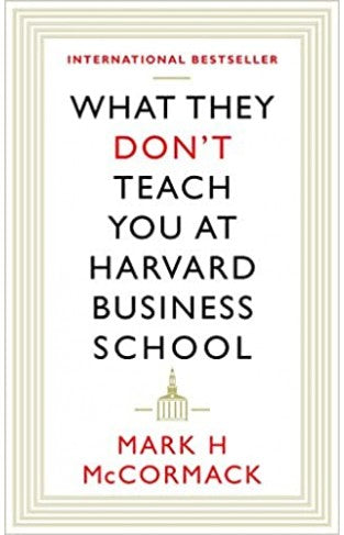 What They Don’t Teach You At Harvard Business School